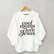 Cool Moms Love Jesus Religious Sweatshirt