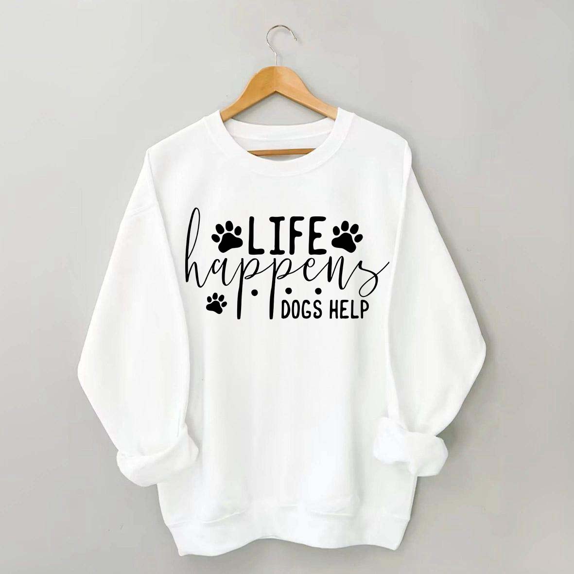 Life Happens Dogs Help Paw Sweatshirt