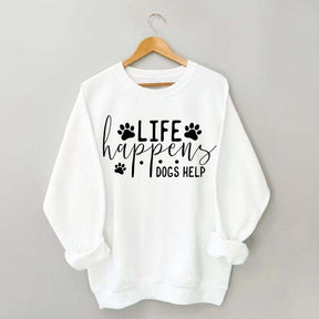 Life Happens Dogs Help Paw Sweatshirt