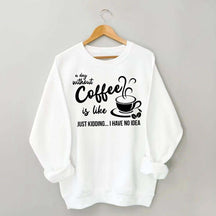 A Day Without Coffee Is Like Funny Coffee Lover Sweatshirt