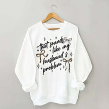 That Sounds Like My Husband's Problem Leopard Print Sweatshirt