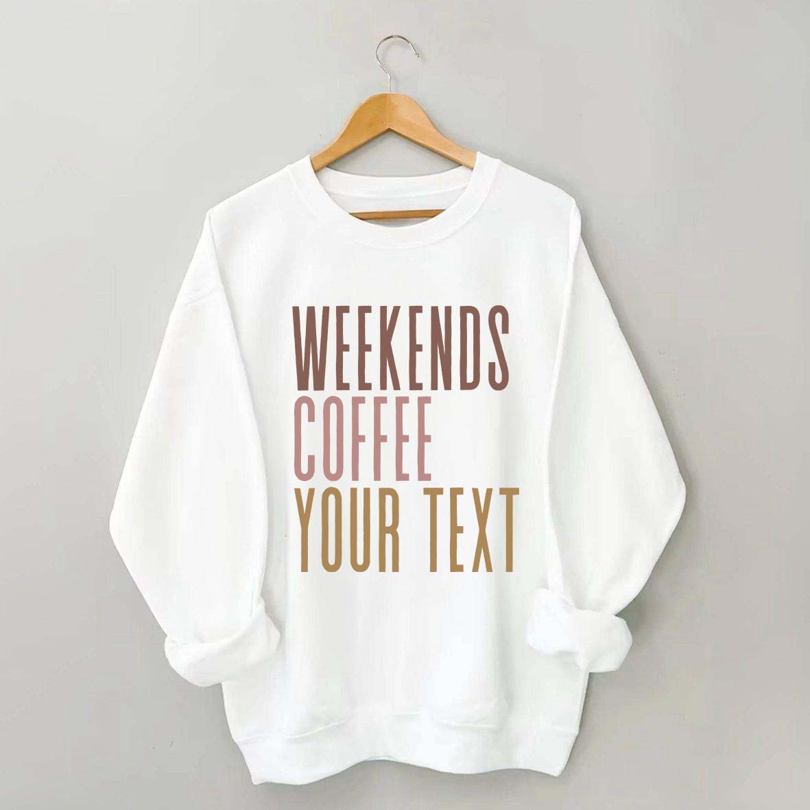 Weekends Coffee Custom Sweatshirt