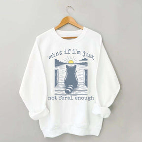 Funny Raccoon What If I'm Not Enough Meme Sweatshirt