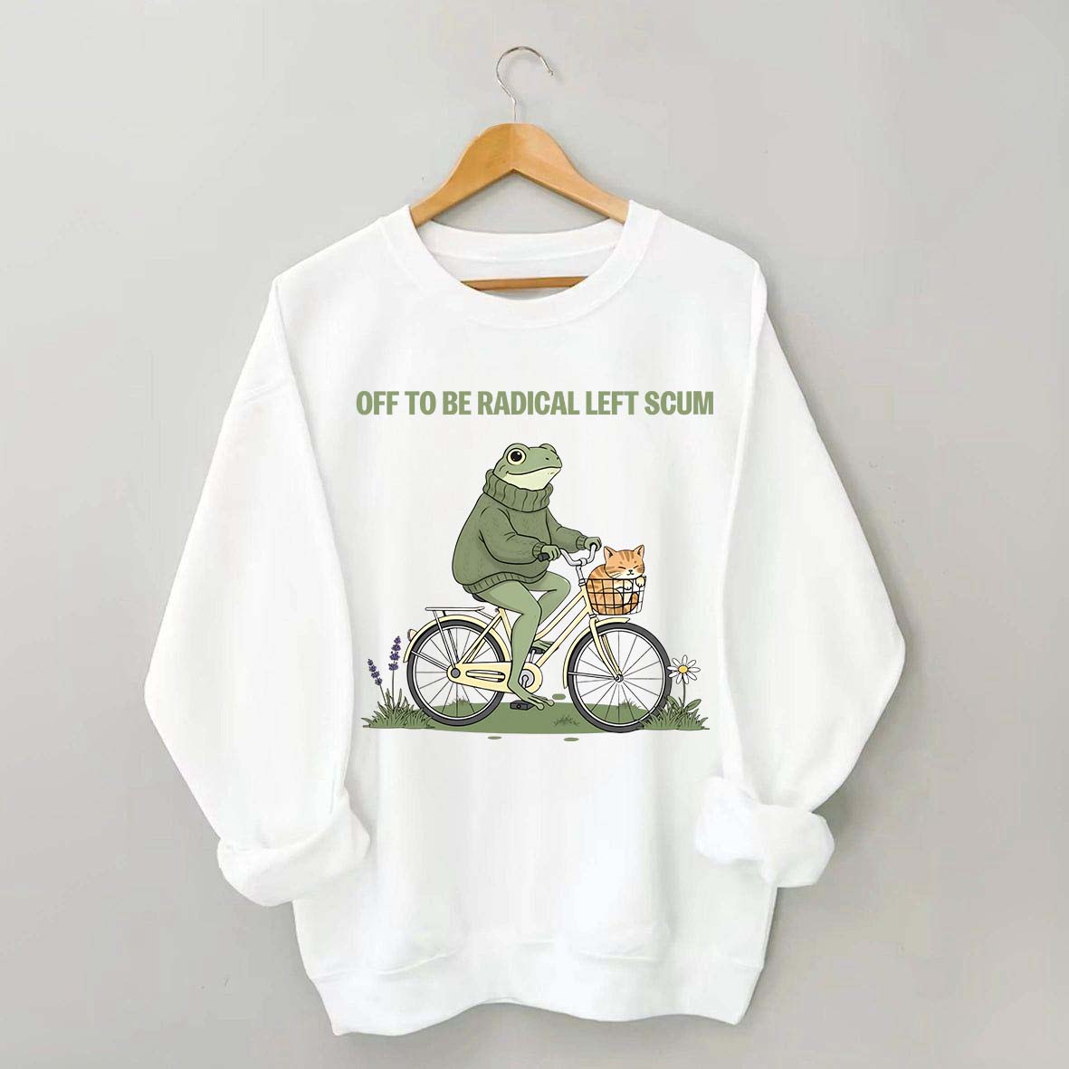 Off To Be Radical Left Scum Sweatshirt