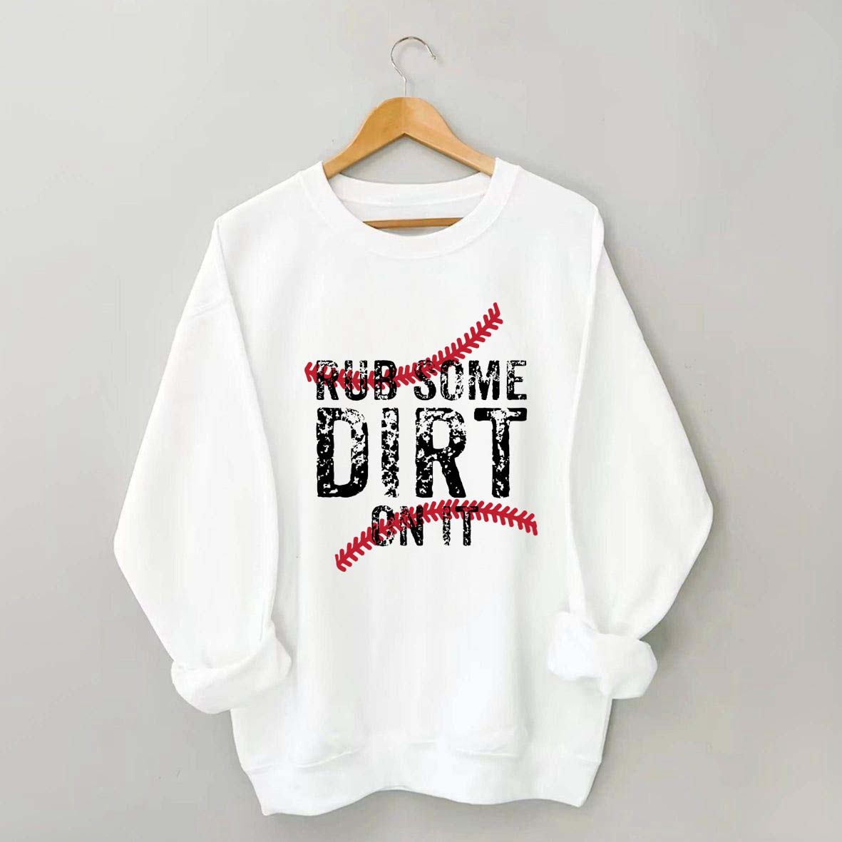 Baseball Rub Some Dirt On It Sweatshirt