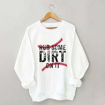Baseball Rub Some Dirt On It Sweatshirt