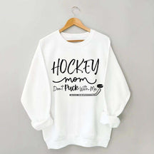 Don't Puck With Me Hockey Mom Sweatshirt