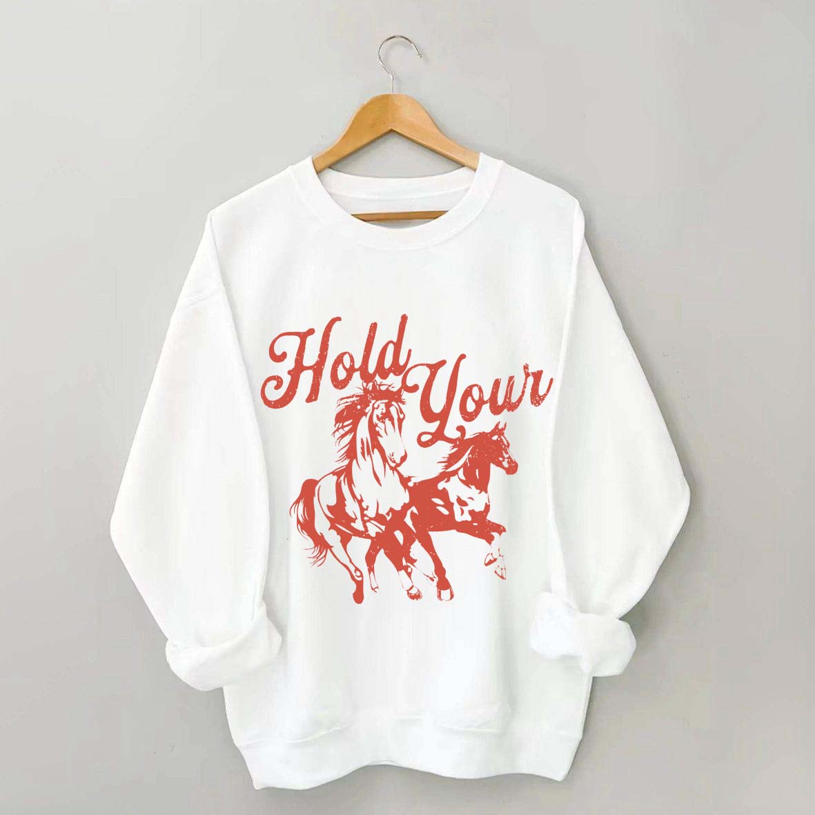 Hold Your Horses Trendy Cowgirl Sweatshirt