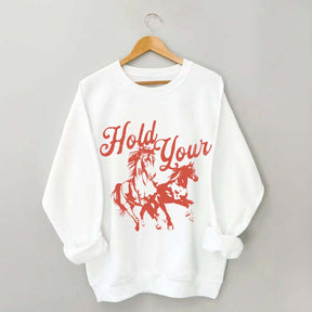 Hold Your Horses Trendy Cowgirl Sweatshirt