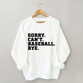 Sorry Can't Baseball Bye Mom Sweatshirt