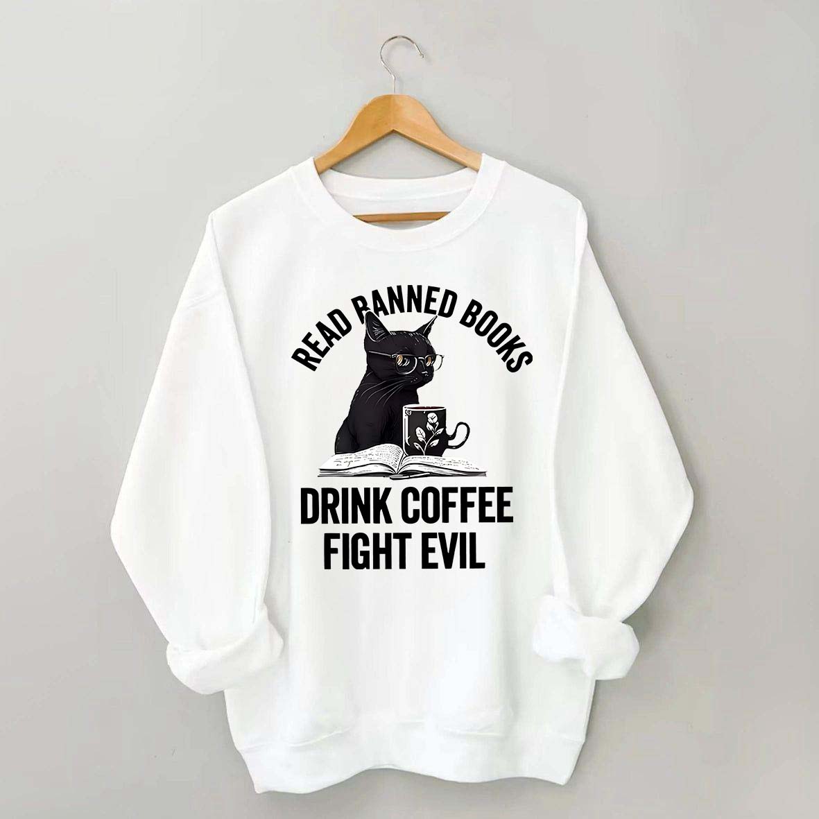 Read Books Drink Coffee Fight Evil Sweatshirt