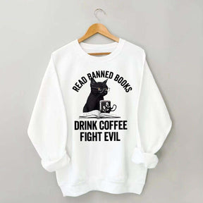 Read Books Drink Coffee Fight Evil Sweatshirt