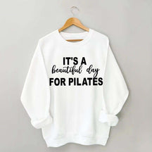 It's A Beautiful Day For Pilates Lover Sweatshirt