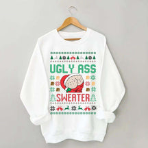 Ugly Ass Christmas Sweatshirt