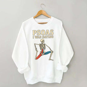 Psoas I Was Saying Massage Therapist Sweatshirt
