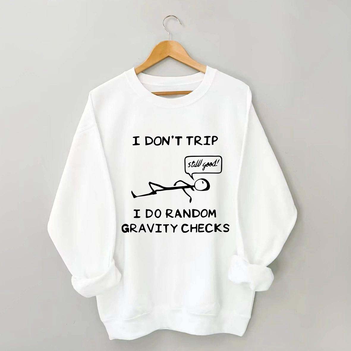 I DON'T TRIP Matchstick Sweatshirt
