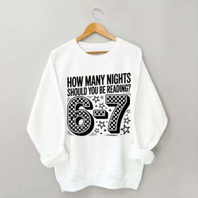 How Many Nights Should You Be Reading 6 7 Meme Sweatshirt