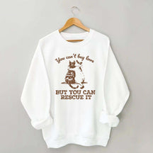 Funny Cat Rescue You Can't Buy Love Sweatshirt