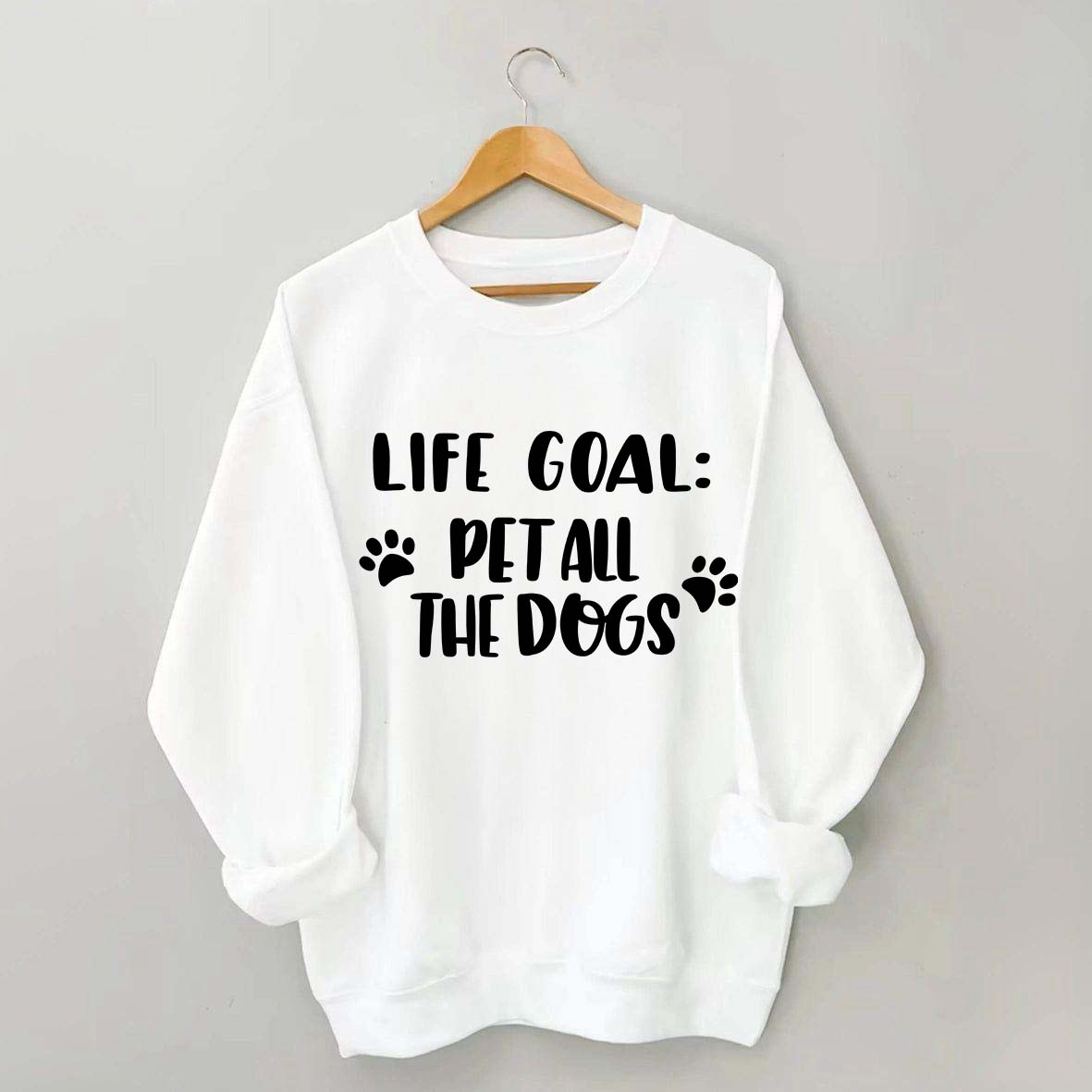 Life Goal Pet All The Dogs Cute Sweatshirt