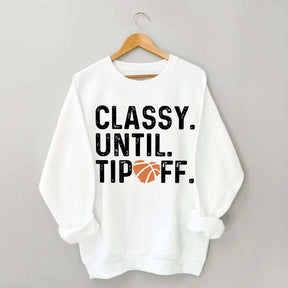 Classy Until Tip Off Basketball Mama Sweatshirt