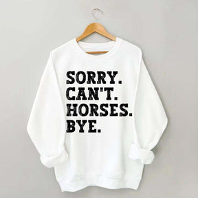 Sorry Can't Horses Bye Girls Sweatshirt
