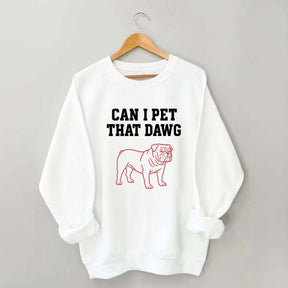 Can I Pet That Dawg Comfort Colors Sweatshirt