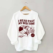 I Read Past My Bed Time Sweatshirt