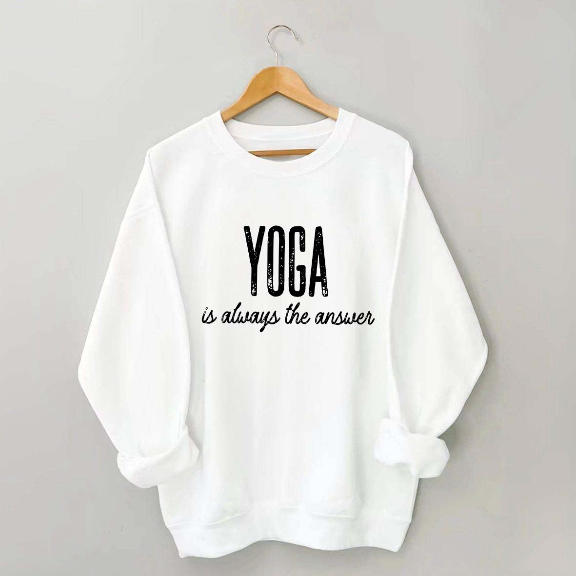 Yoga Is Always the Answer Sweatshirt