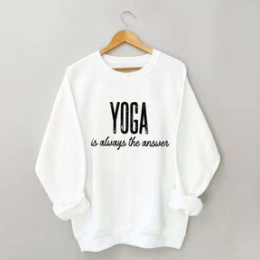 Yoga Is Always the Answer Sweatshirt