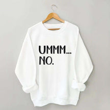 Ummm... No Sweatshirt