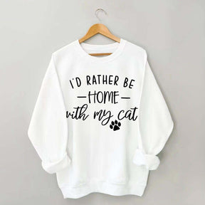 I'd Rather be Home With My Cat Sweatshirt