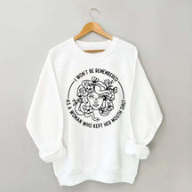 I Won't Be Remembered As A Woman Who Kept My Mouth Shut Sweatshirt