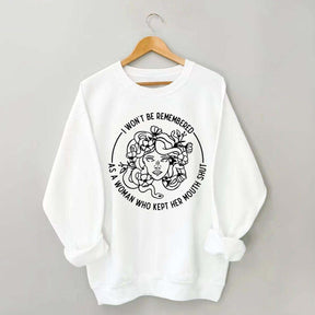 I Won't Be Remembered As A Woman Who Kept My Mouth Shut Sweatshirt