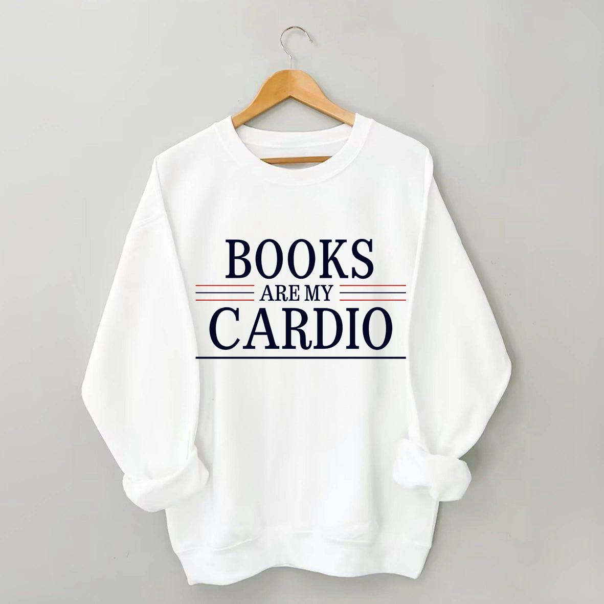 Books Are My Cardio Sweatshirt