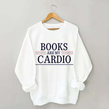 Books Are My Cardio Sweatshirt