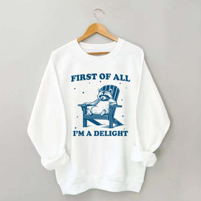 Funny Sayings First of All I'm a Delight Sweatshirt