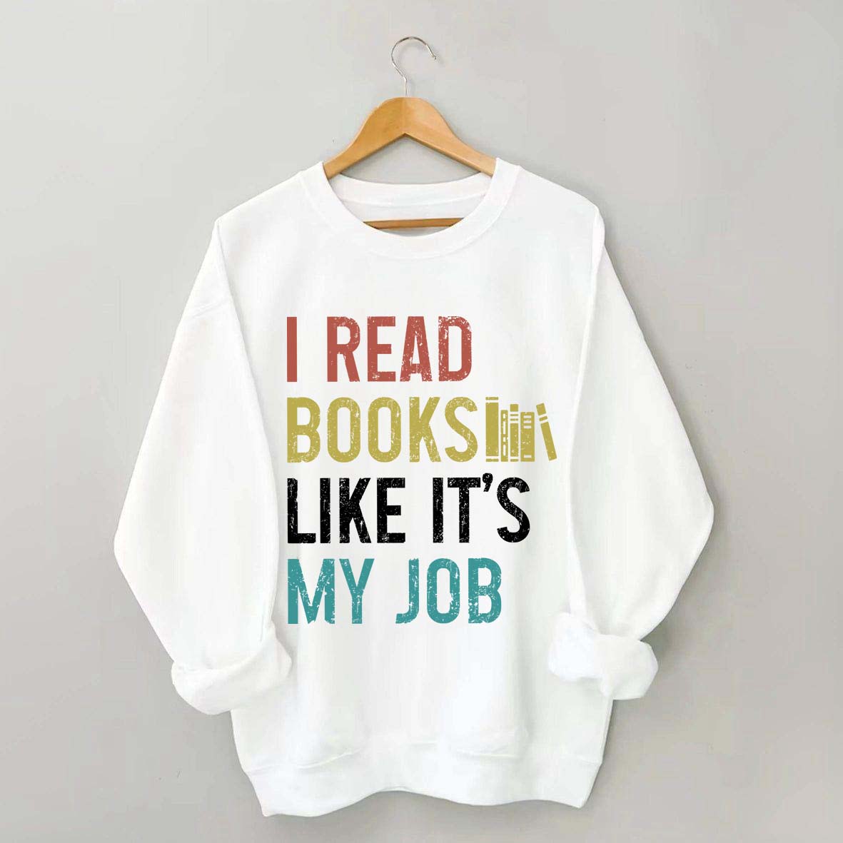 I Read Books Like It's My Job Bookworm Sweatshirt