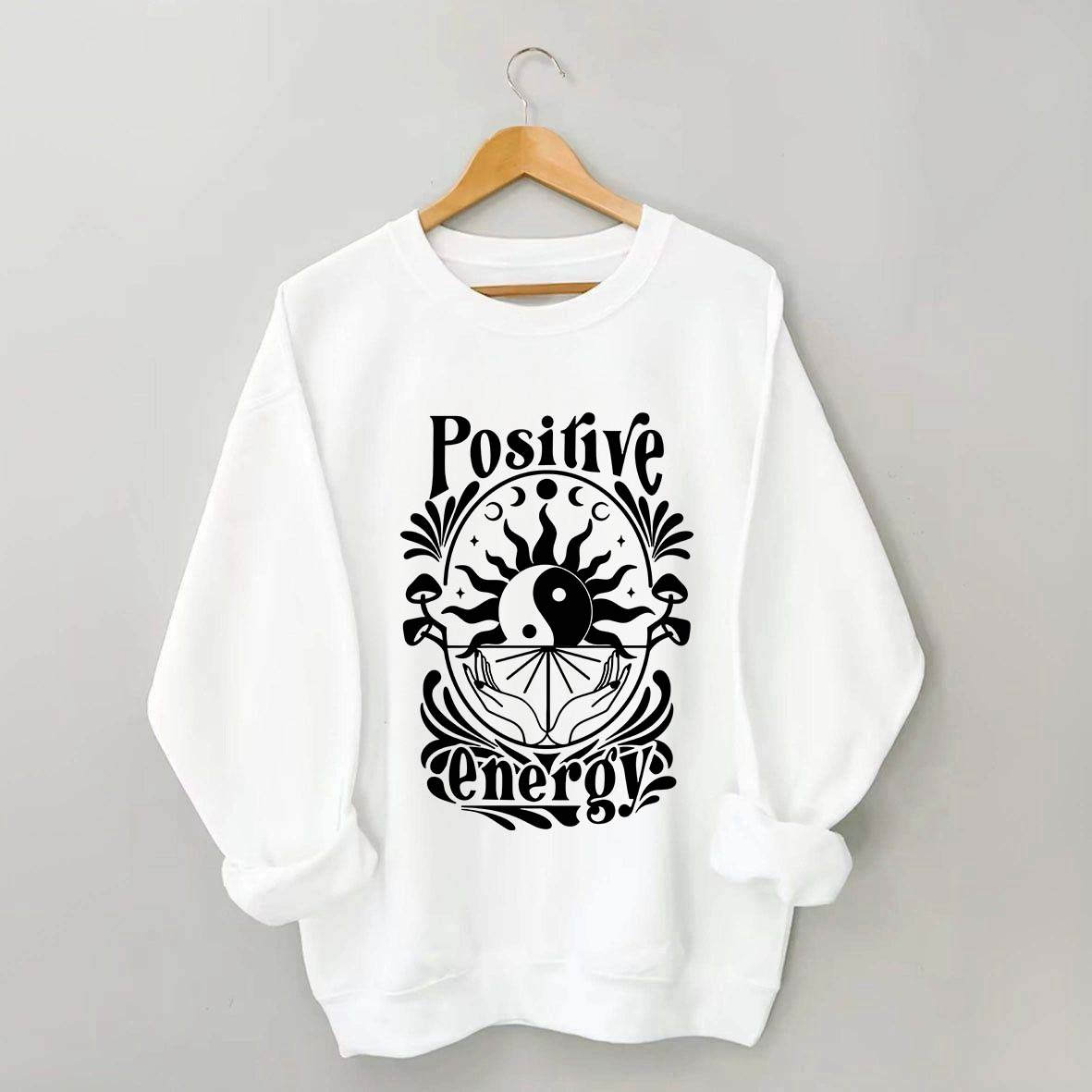 Positive Energy Motivational Menthal Healht Sweatshirt