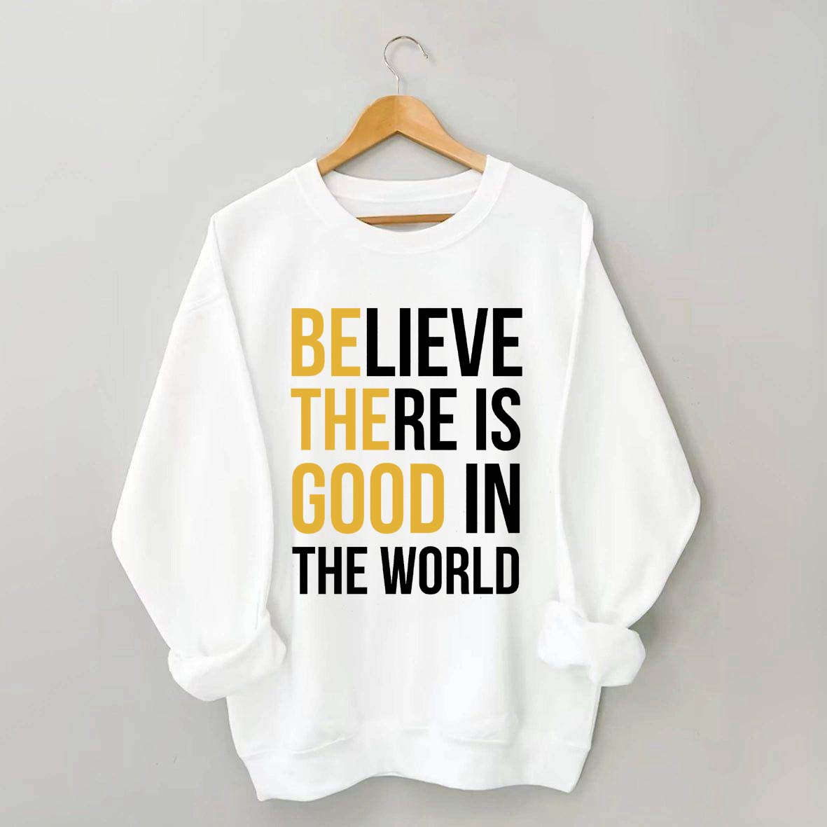 Believe There Is Good In The World Minimalist Sweatshirt