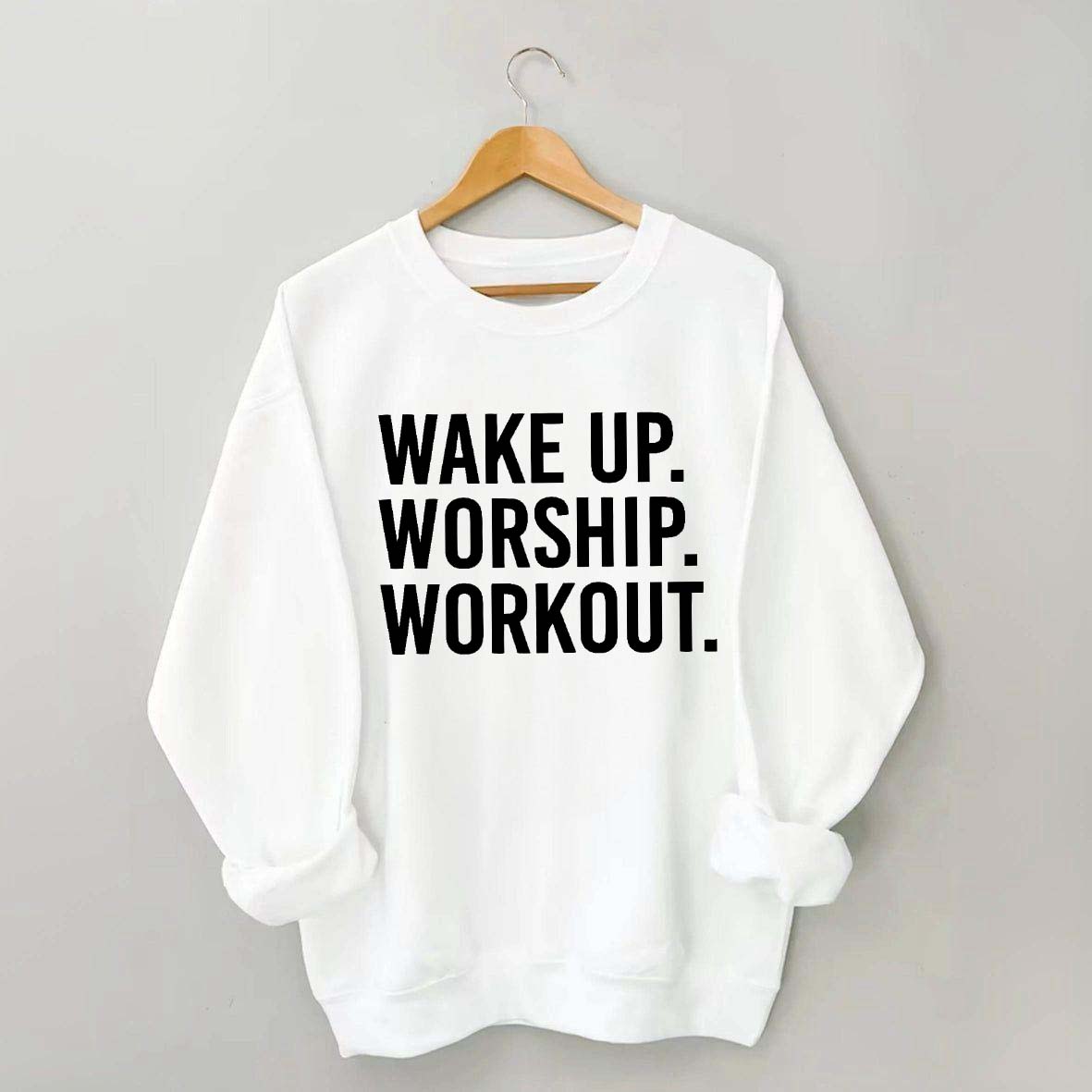 Wake Up Worship Workout Sweatshirt
