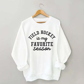 Field Hockey Is My Favorite Season Sweatshirt