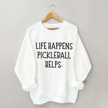 Life Happens Pickleball Helps Sweatshirt
