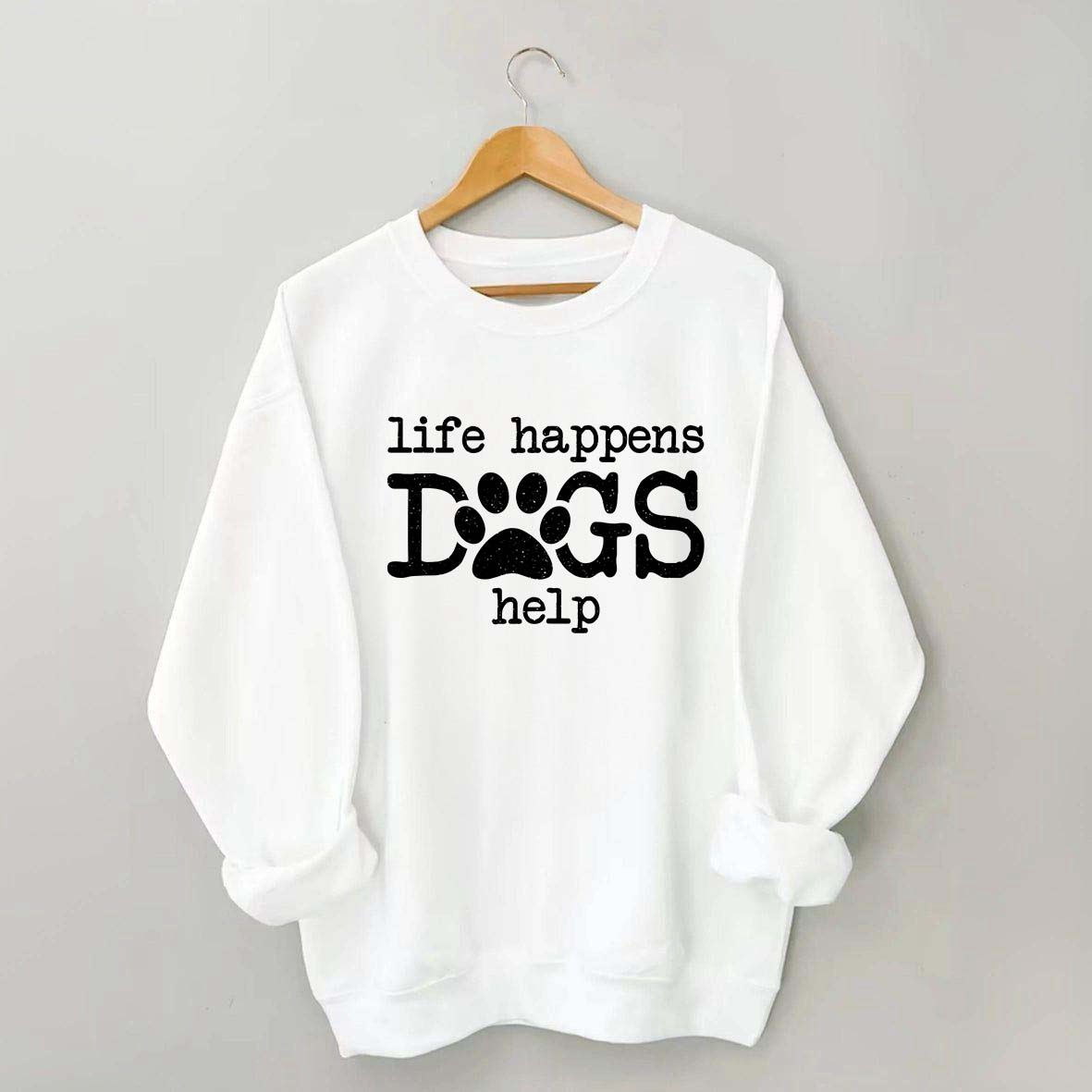 Life Happens Dogs Help Puppy Love Sweatshirt