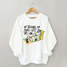 My Tolerance for People Lasts This Long Sweatshirt