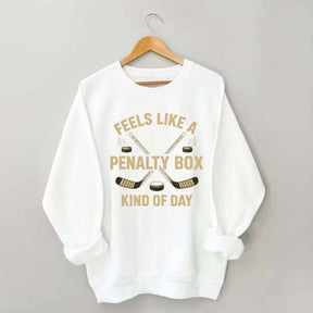 Funny Feels Like A Penalty Box Kind Of Day Sweatshirt