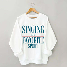 Singing Is My Favorite Sport Sweatshirt