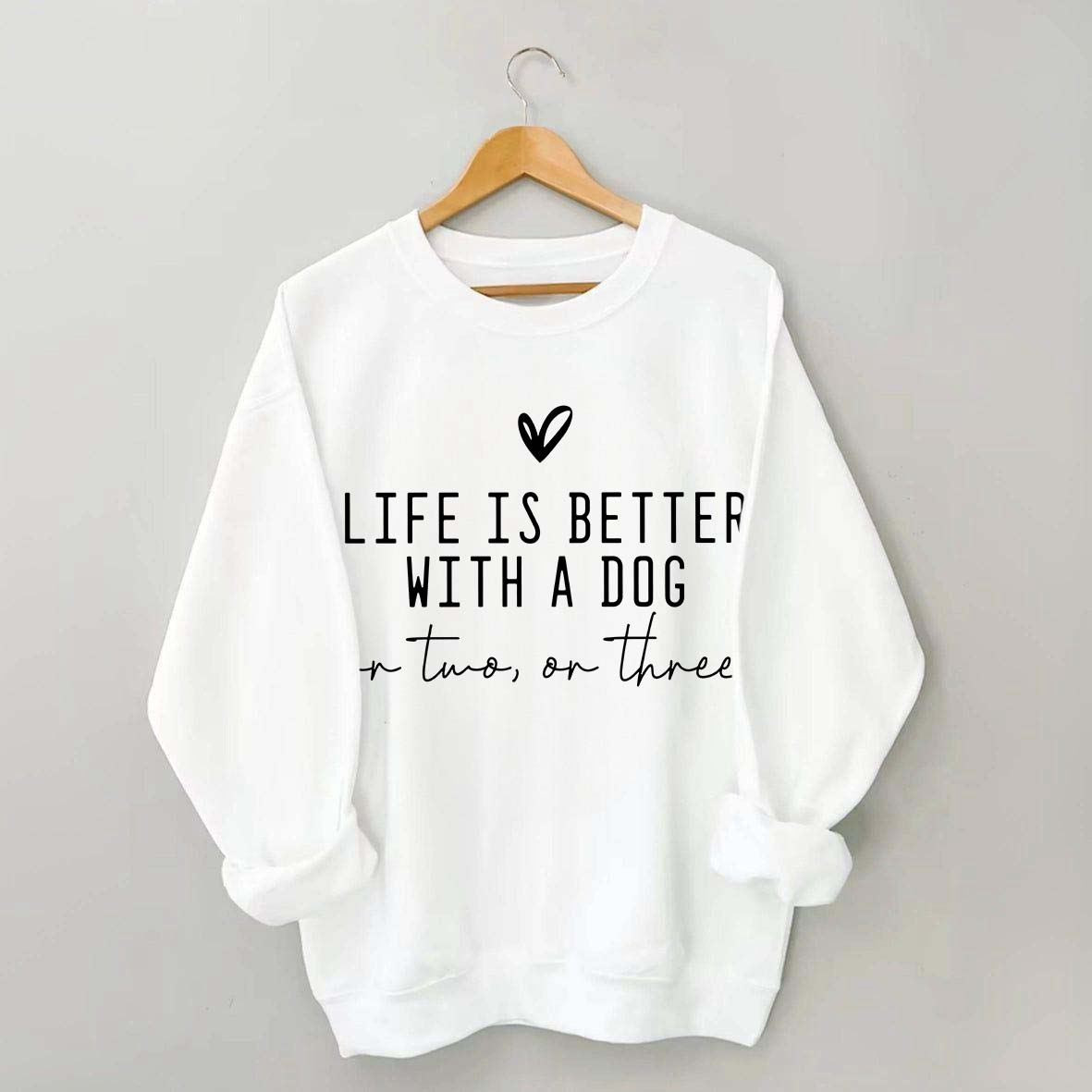 Cute Life Is Better With A Dog Sweatshirt