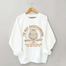 I'm Not Overthinking Owl Sweatshirt