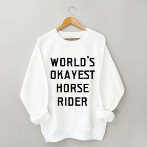 World's Okayest Horse Rider Sweatshirt