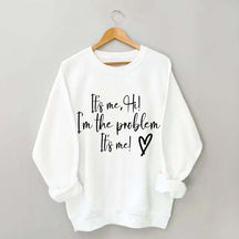 It's Me Hi I'm the Problem Sweatshirt